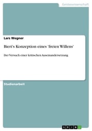 Bieri's Konzeption eines 'freien Willens' Lars Wegner