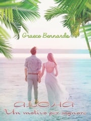 Aloha ~ Un motivo per sognare Graece Bennardo