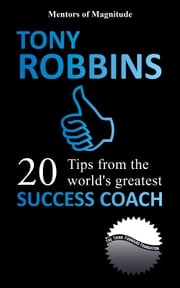 Tony Robbins: 20 Tips From The World’s Greatest Success Coach The Think Forward Foundation
