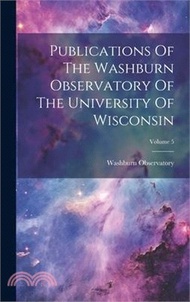 16408.Publications Of The Washburn Observatory Of The University Of Wisconsin; Volume 5