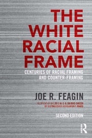 The White Racial Frame Joe R. Feagin