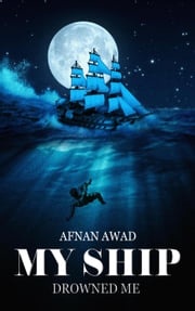 My Ship Drowned Me Afnan Awad