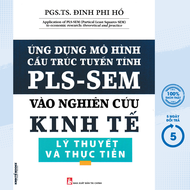 Sách - Ứng Dụng Mô Hình Cấu Trúc Tuyến Tín PLS-SEM Vào Nghiên Cứu Kinh Tế Lý Thuyết Và Thực Tiễn (KT
