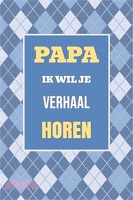 Papa, ik wil je verhaal horen: Een bijzonder cadeau om jouw leven en herinneringen te delen
