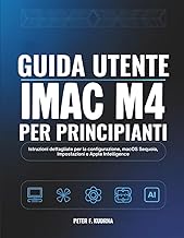 Guida utente iMac M4 per principianti: Istruzioni dettagliate per la configurazione, macOS Sequoia,