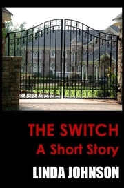 The Switch: A Short Story Linda Johnson