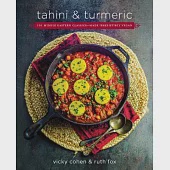 Tahini and Turmeric: 101 Middle Eastern Classics - Made Irresistibly Vegan
