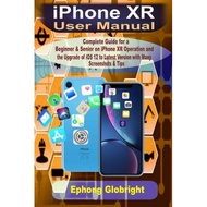 iphone xr user manual complete guide for a beginner and senior on iphone xr operation and the upgrad