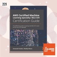 [221] AWS Certified Machine Learning Specialty: MLS-C01 Certification Guide