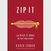 Zip It: The Keep It Shut 40-Day Challenge