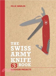 The Swiss Army Knife Book ─ 63 Outdoor Projects