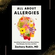 All About Allergies: Everything You Need to Know About Asthma, Food Allergies, Hay Fever, and More b