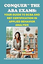 Conquer the ABA Exams: Your Guide to BCBA and RBT Certification in Applied Behavior Analysis (Counse