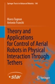 Theory and Applications for Control of Aerial Robots in Physical Interaction Through Tethers Marco Tognon