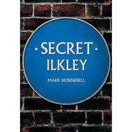 [100% Original Books] - Secret Ilkley by Mark Hunnebell (UK edition, paperback)
