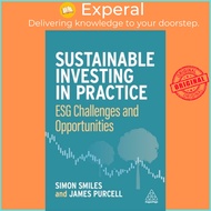 Sustainable Investing in Practice - ESG Challenges and Opportunities by James Purcell (UK edition, p