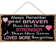 Wall Decor ‘Always remember you are braver ’  Hanging Door Wood Sign Home Decoration