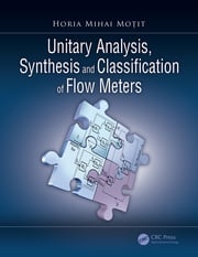 Unitary Analysis, Synthesis, and Classification of Flow Meters Horia Mihai Moțit