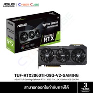 ASUS TUF Gaming GeForce RTX™ 3060 Ti V2 OC Edition 8GB GDDR6 with LHR ( TUF-RTX3060TI-O8G-V2-GAMING ) GRAPHIC CARD /( กราฟิกการ์ด ) / NVIDIA /PCIe 4.0 /2x HDMI2.1, 3x DP1.4a, HDCP2.3 /up to 4 Display /Max 7680x4320 /ARGB Aura Sync /750W