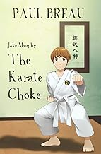 Jake Murphy The Karate Choke: (Beginning Chapter Books, Martial Arts Books for Kids ages 9-12) (Step-By-Step Series)