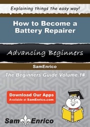 How to Become a Battery Repairer Eneida Coats