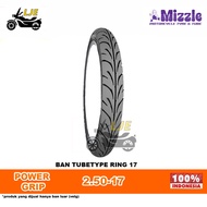 Ban Motor 2.50-17 Ring 17 Power Grip Mizzle Tubetype (bukan tubeless) - Ban Mizzle Baru