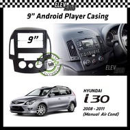 Hyundai i-30 i30 i 30 2008-2011 (Manual Air Cond) Android Player Casing 9" with Player Socket