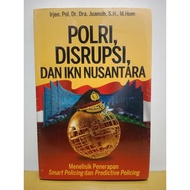 Original Book of POLRI, DISRUPSY, AND INDONESIAN IKN by Irjen. Pol. Dr. Dra. Juansih, SH., M. Hum Hu