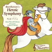 Beethoven's Heroic Symphony Anna Harwell Celenza