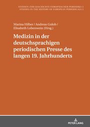 Medizin in der deutschsprachigen periodischen Presse des langen 19. Jahrhunderts Misia Sophia Doms