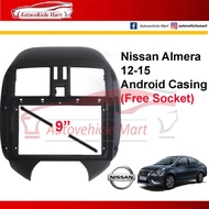 Nissan Almera 2012-2015 Android Player Casing 9"( Free Socket)