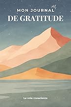 Mon journal de gratitude: Se réaligner en 5 minutes par jour sur ses pensées positives
