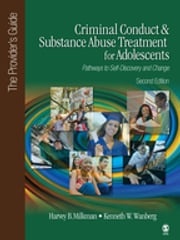 Criminal Conduct and Substance Abuse Treatment for Adolescents: Pathways to Self-Discovery and Change Harvey B. Milkman