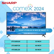 COMEX SPECIAL! SHARP: 32" - 55" ANDROID & SMART TV 32" 2TC32EG2X / 43" 43GH3000X / 50" 4T-C50FJ1X / 