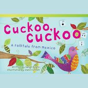 Cuckoo, Cuckoo: A Folktale from Mexico Audiobook Sarah Keane