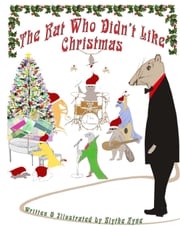 The Rat Who Didn't Like Christmas Blythe Ayne