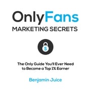OnlyFans Marketing Secrets Benjamin Juice