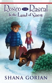 Rosco the Rascal In the Land of Snow Shana Gorian