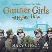 Gunner Girls and Fighter Boys Mary Gibson
