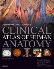 Abrahams' and McMinn's Clinical Atlas of Human Anatomy E-Book Peter H. Abrahams, MBBS, FRCS(ED), FRCR, DO(Hon), FHEA