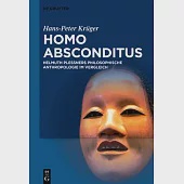 Homo Absconditus: Helmuth Plessners Philosophische Anthropologie Im Vergleich