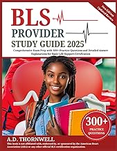 BLS Provider Study Guide 2025: Comprehensive Exam Prep with 300+ Practice Questions and Detailed Ans