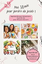 Mes 30 jours pour perdre du poids !: Un Nouvel Agenda Minceur Alimentaire Tout-En-Un | Suivi de 30 j