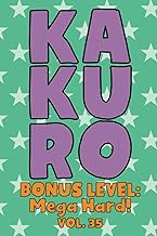 Kakuro Bonus Level: Mega Hard! Vol. 35: Play Kakuro Grid Very Hard Level Number Based Crossword Puzz