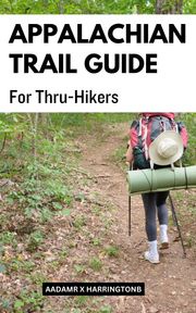 Appalachian Trail Guide For Thru-Hikers Aadamr X Harringtonb