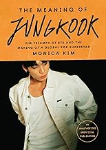 The Meaning of Jungkook: The Triumph of Bts and the Making of a Global Pop Superstar