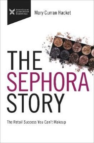 The Sephora Story : The Retail Success You Can't Makeup by Mary Curran-Hackett (US edition, hardcover)