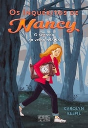 Os Inquéritos de Nancy - O Segredo do Velho Relógio Carolyn Keene