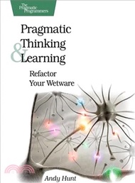 Pragmatic Thinking and Learning ─ Refactor Your "Wetware"
