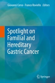 Spotlight on Familial and Hereditary Gastric Cancer Giovanni Corso